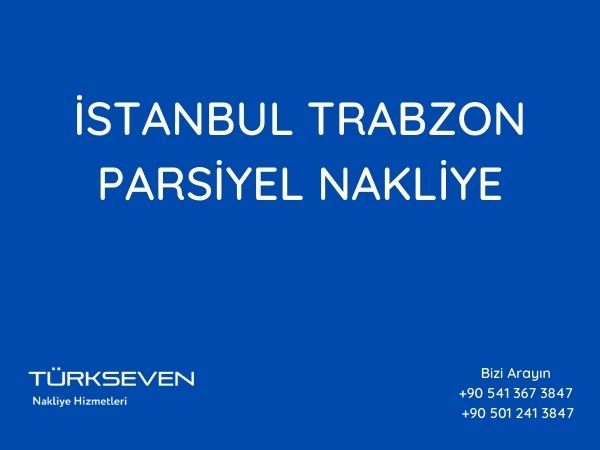 istanbul trabzon parsiyel nakliye